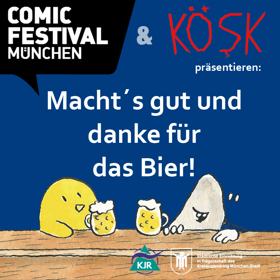 Macht’s gut und danke für das Bier! Eine Ausstellung zum Münchner Comicfestival von Steffen Haas und Gunter Hansen